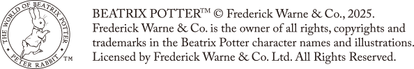 BEATRIX POTTER™ © Frederick Warne & Co., 2025. Frederick Warne & Co. is the owner of all rights, copyrights and trademarks in the Beatrix Potter character names and illustrations. Licensed by Frederick Warne & Co. Ltd.